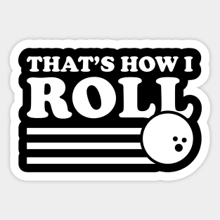 Bowling That's How I Roll - Bowling Lover Sticker